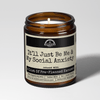 Itll Just Be Me And My Social Anxiety 9oz Mental Health Candle Malicious Women Co - Malicious Women Co. - Candles