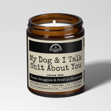 My Dog & I Talk Shit About You 9oz Funny Candle Malicious Women Co - Malicious Women Co. - Candles