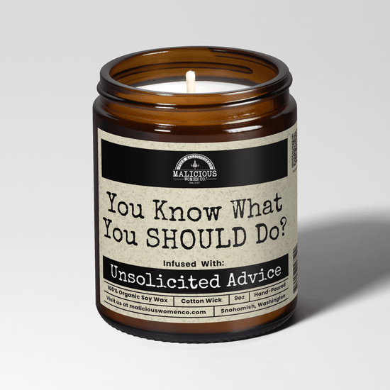 You Know What You SHOULD Do? 9oz Funny Candle Malicious Women Co - Malicious Women Co. - Candles