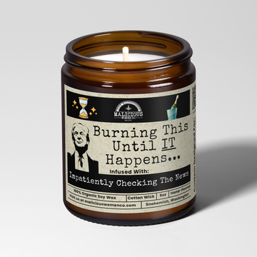 Burning This Until It Happens | 9oz Political Candle | Malicious Women Co.