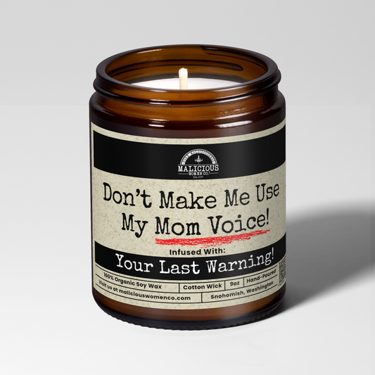 Don’t Make Me Use My Mom Voice | 9oz Mom Candle | Malicious Women Co