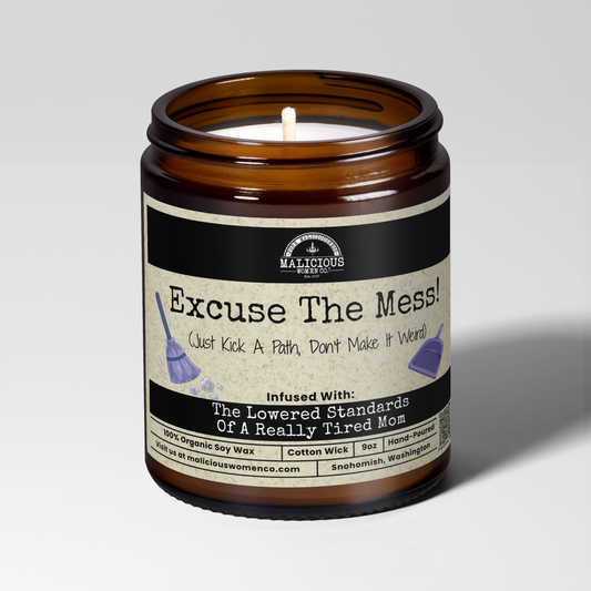 Excuse The Mess! (Just Kick A Path, Don't Make It Weird) | 9oz Mental Health Candle | Malicious Women Co.