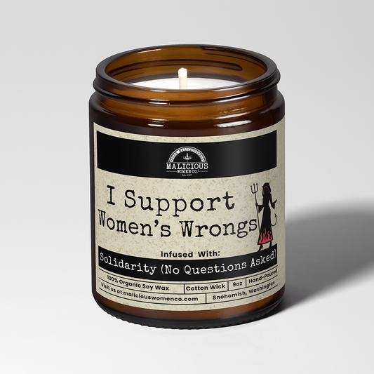 I Support Women’s Wrongs | 9oz Femenist Candle | Malicious Women Co