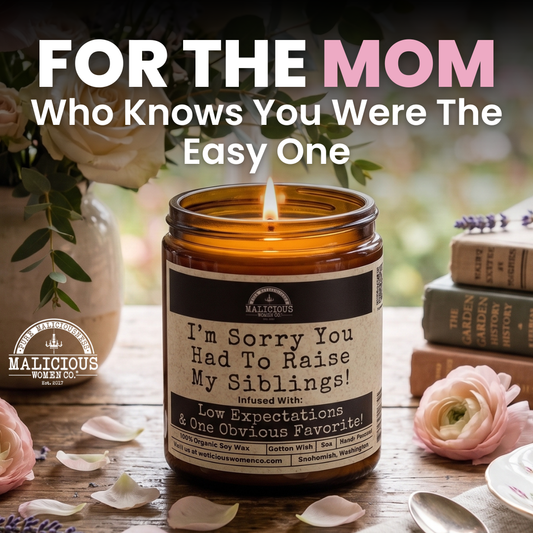 I’m Sorry You Had To Raise My Siblings! | 9oz Funny Mom/Dad Candle | Malicious Women Co.