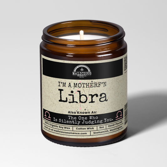 I'm a MotherF'n Libra (Sep 23 - Oct 22) The Zodiac Bitch 9oz Zodiac Candle Malicious Women Co