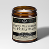 Merry Christmas Ya' Filthy Bitch - Scent: Butterscotch & Bourbon
