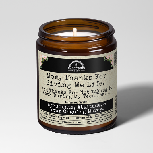 Mom, Thanks For Giving Me Life | 9oz Funny Mom Candle | Malicious Women Co.