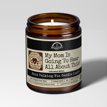 My Mom Is Going To Hear About This | 9oz Funny Mom Candle | Malicious Women Co.