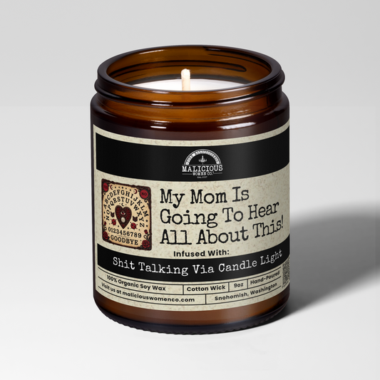 My Mom Is Going To Hear About This | 9oz Funny Mom Candle | Malicious Women Co.