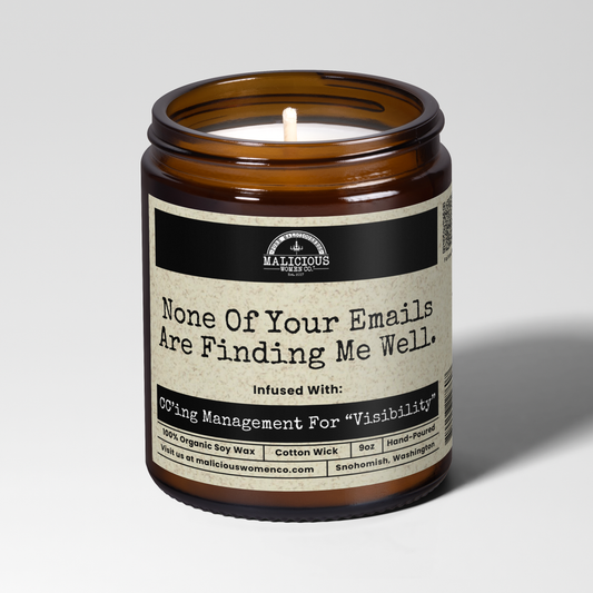 None Of Your Emails Are Finding Me Well 9oz Work Candle Malicious Women Co