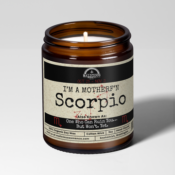 I'm a MotherF'n Scorpio (Oct 23-Nov 21) The Zodiac Bitch | 9oz Zodiac Candle | Malicious Women Co