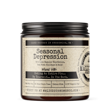 Seasonal Depression (It's Like Regular Depression, But With Holidays & Shit) - Infused With "Eating An Entire Pie...By Yourself...In The Dark. Scent: Hot Apple Pie
