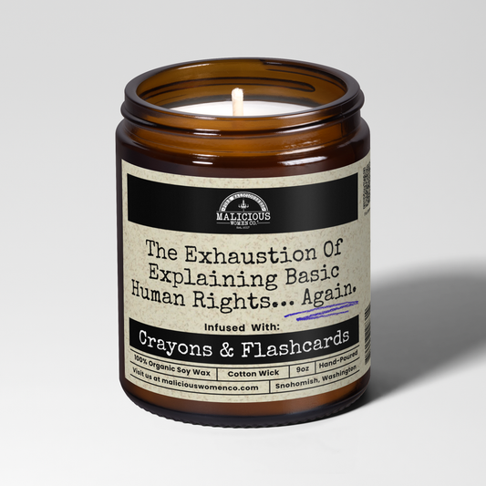 The Exhaustion of Explaining Basic Human Rights... Again 9oz Political Candle Malicious Women Co