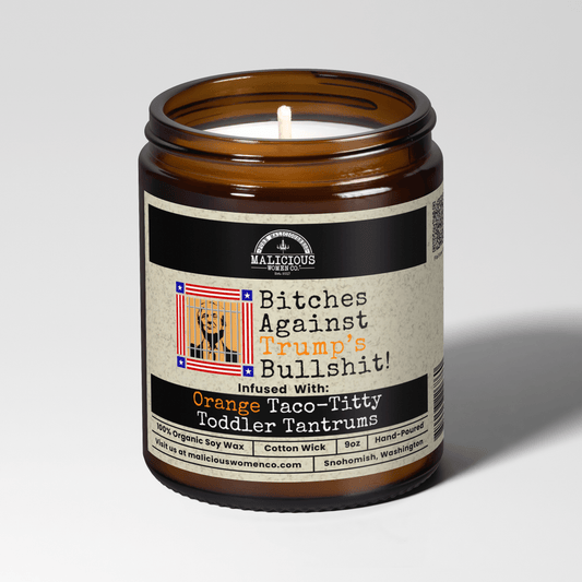 Bitches Against Trump's Bullshit 9oz Political Candle Malicious Women Co - Malicious Women Co. - Candles