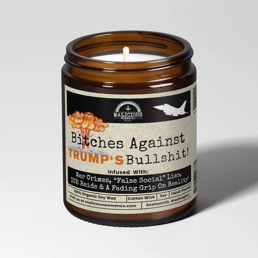 Bitches Against Trump's Bullshit 9oz Political Candle Malicious Women Co