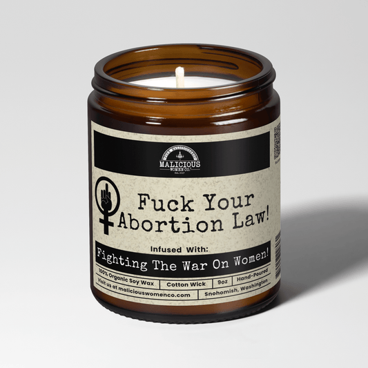 Fuck Your Abortion Law! 9oz Political Candle Malicious Women Co - Malicious Women Co. - Candles