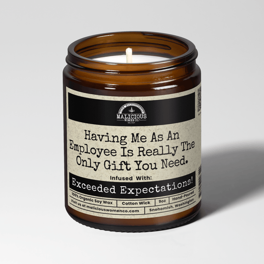 Having Me As An Employee Is Really The Only Gift You Need. 9oz Work Candle Malicious Women Co - Malicious Women Co. - Candles