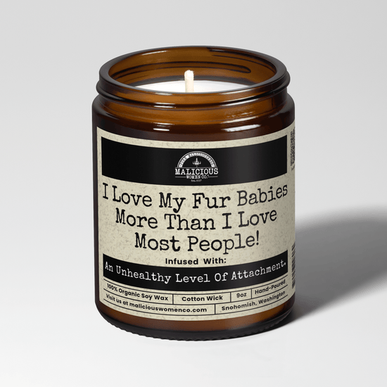 I Love My Fur Babies More Than I Love Most People 9oz Funny Candle Malicious Women Co - Malicious Women Co. - Candles