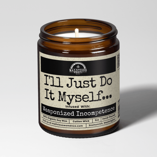 I'll Just Do It Myself Infused 9oz Funny Candle Malicious Women Co - Malicious Women Co. - Candles