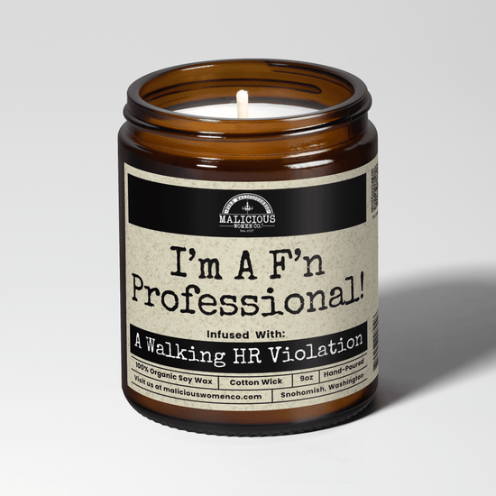 I’m A F’n Professional! 9oz Work Candle Malicious Women Co - Malicious Women Co. - Candles