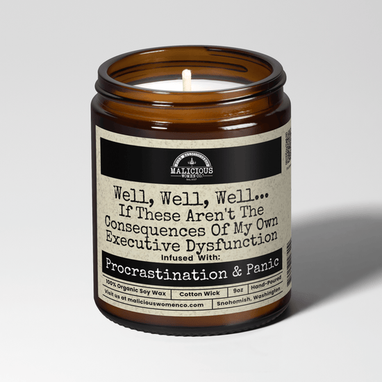 Well, Well, Well... If These Aren't The Consequences Of My Own Executive Dysfunction 9oz Mental Health Candle Malicious Women Co - Malicious Women Co. - Candles