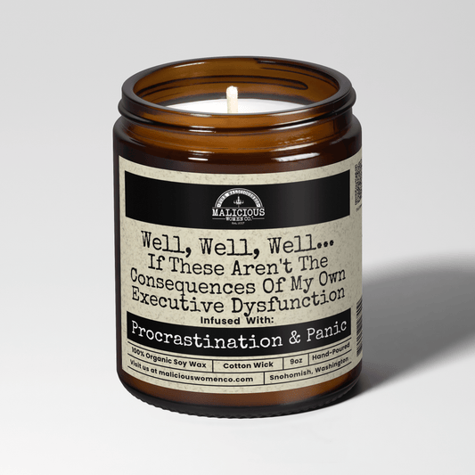 Well, Well, Well... If These Aren't The Consequences Of My Own Executive Dysfunction 9oz Mental Health Candle Malicious Women Co - Malicious Women Co. - Candles