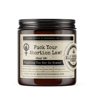Fuck Your Abortion Law! - Infused With "Fighting The War On Women!" Scent: Rebel Rose