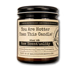 You Are Hotter Than This Candle! - Scent: A Hot Mess